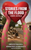 STORIES FROM THE FLOOD LISMORE, AUSTRALIA B0FXLL7GGM Book Cover
