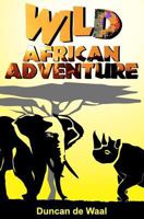 Wild African Adventure 1475281250 Book Cover