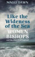 Like the Wideness of the Sea: Women Bishops and the Church of England 0232530017 Book Cover