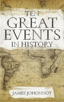 Ten Great Events in History 1647984297 Book Cover