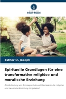 Spirituelle Grundlagen für eine transformative religiöse und moralische Erziehung 620640692X Book Cover