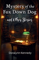 Mystery of the Fox Down Dog and Other Stories B0GYS9P9CT Book Cover