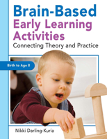 Brain-Based Early Learning Activities: Connecting Theory and Practice 1933653868 Book Cover