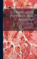 A Manual of Pathological Anatomy; Volume 2 1021475653 Book Cover