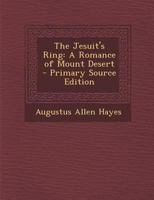 The Jesuit's Ring: A Romance of Mount Desert 0934745013 Book Cover