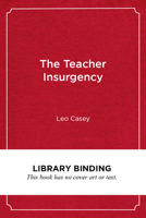 The Teacher Insurgency: A Strategic and Organizing Perspective 1682535576 Book Cover
