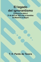 El legado del ignorantismo; Conferencia dada el 23 de abril de 1920 ante la Asamblea de Maestros en Baguio (Spanish Edition) 9374123959 Book Cover