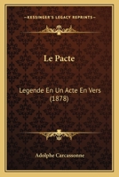 Le Pacte: Legende En Un Acte En Vers (1878) 1147720908 Book Cover
