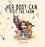 Her Body Can Visit The Farm (Body Can Books) B0FGZWB72C Book Cover