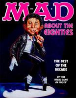 Mad About the Eighties: The Best of the Decade 1558537740 Book Cover
