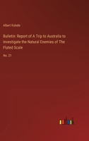 Bulletin: Report of A Trip to Australia to Investigate the Natural Enemies of The Fluted Scale: No. 21 3385306620 Book Cover