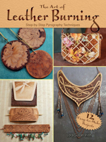 The Art of Leather Burning: Step-by-Step Pyrography Techniques 0486809420 Book Cover