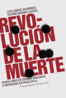 Revolución de la muerte: Veinte años de crimen, violencia e impunidad en Venezuela 9804250470 Book Cover