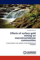Effects of surface gold mining on macroinvertebrate communities: A case study in river systems in the North-East of Mongolia 3847323520 Book Cover