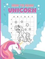 How to Draw Unicorn: A Fun and Simple Step-by-Step Drawing and Activity Book for Kids Girls Or Boys to Learn to Draw B08PJPWHQ8 Book Cover
