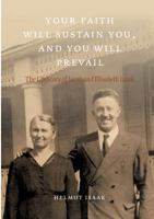 Your Faith Will Sustain You And You Will  Prevail: The Life Story of Jacob and Elisabeth Isaak 3735757685 Book Cover