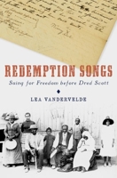 Redemption Songs: Suing for Freedom before Dred Scott 0199927294 Book Cover
