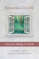 Remember, It's OK: Loss of a Sibling or Friend 1990336345 Book Cover