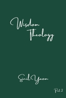 Wisdom Theology: Part Two B08TQJ95N9 Book Cover