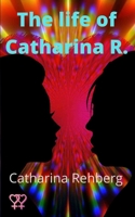 The life of Catharina R. B09QNTMDJT Book Cover