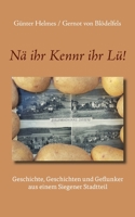 Nä ihr Kennr ihr Lü!: Geschichte, Geschichten und Geflunker aus einem Siegener Stadtteil (German Edition) 3751941010 Book Cover