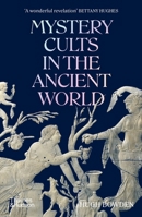 Mystery Cults in the Ancient World 0500297274 Book Cover