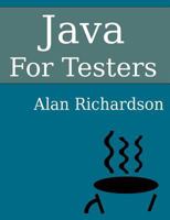 Java For Testers: Learn Java fundamentals fast 0956733255 Book Cover