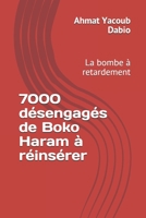 7000 désengagés de Boko Haram à réinsérer: La bombe à retardement (French Edition) B08JHTPH6Z Book Cover