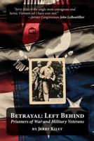 Betrayal: Left Behind: Prisoners of War and Military Veterans 1523826150 Book Cover