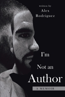 I'm Not an Author: A memoir B086C5H76N Book Cover