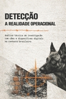 O SISTEMA CÃO DE DETECÇÃO DIGITAL: Fundamentos Técnicos, Treinamento Estruturado e Integração Operacional no Contexto Brasileiro (SÉRIE ARQUITETURA OPERACIONAL K9 – BRASIL) (Portuguese Edition) B0GN9JQDD2 Book Cover