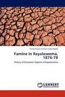 Famine in Rayalaseema, 1876-78 3659112828 Book Cover