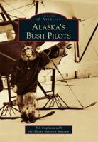 Alaska's Bush Pilots 1467131830 Book Cover