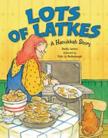 Lots of Latkes: A Hanukkah Story 1580130615 Book Cover