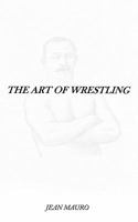 The Art of Wrestling 1456768492 Book Cover