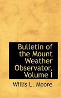 Bulletin of the Mount Weather Observator; Volume I 055498573X Book Cover