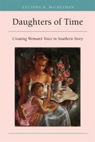 Daughters of Time: Creating Woman's Voice in Southern Story (Mercer University Lamar Memorial Lectures) 0820314447 Book Cover