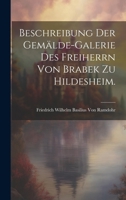Beschreibung der Gemälde-Galerie des Freiherrn von Brabek zu Hildesheim. 1021892270 Book Cover