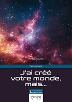 J'ai créé votre monde, mais... B0H35XTMKG Book Cover
