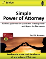 Simple Power of Attorney: Fillable Legal Forms for your Estate Planning Needs with Supporting Documents (Estate Planning Series (Power of Attorney)) 1948389088 Book Cover