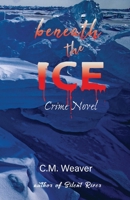 Beneath the Ice: Crime Novel 1954673981 Book Cover