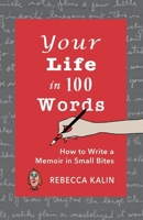 Your Life in 100 Words: How to Write a Memoir in Small Bites B0F1DRS3B7 Book Cover
