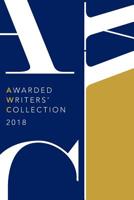 Awarded Writers Collection 2018: Winning Works from the AWC 2018 Literary Competition 1793062943 Book Cover