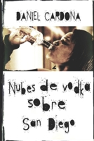 Nubes de vodka sobre San Diego: Una novela con olor a alcohol. B08924FJDY Book Cover