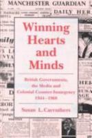 Winning Hearts and Minds: British Governments, the Media and Colonial Counter-Insurgency 1944-1960 0718500288 Book Cover