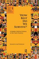 'How Best Do We Survive?': A Modern Political History of the Tamil Muslims 1138662712 Book Cover