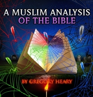 A Muslim Analysis of the Bible 1087904447 Book Cover