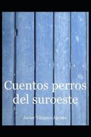 Cuentos perros del suroeste 1719846448 Book Cover