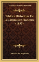 Tableau Historique De La Litterature Francaise (1835) 116812817X Book Cover