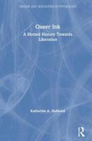 Queer Ink: A Blotted History Towards Liberation: A Blotted History Towards Liberation 1138362514 Book Cover